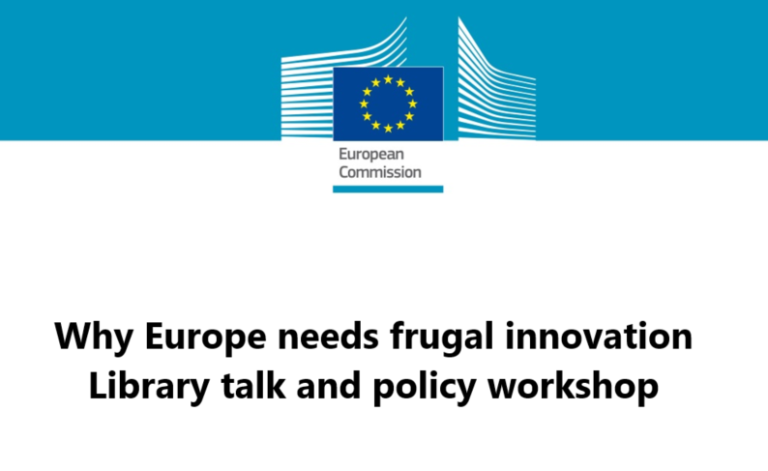 Why Europe needs Frugal Innovation Library talk and policy workshop European Commission CFIA Peter Knorringa Saradindu Bhaduri 