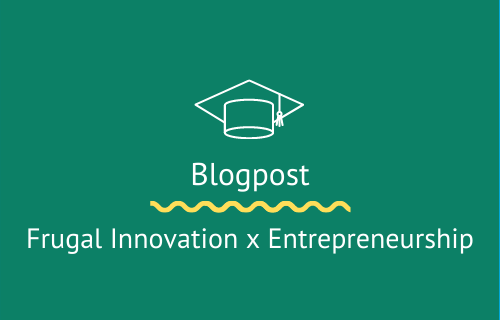 Blogpost - Frugal Innovation x Entrepreneurship