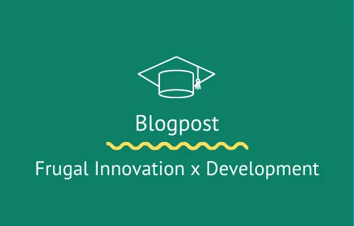 Blogpost - Frugal Innovation x Development