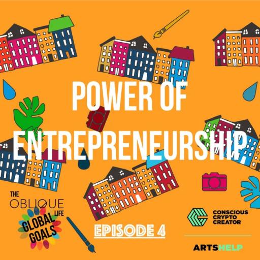 The Oblique Life Global Goals Podcast Ep. 4: Power of enterpreneurship