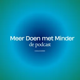 Meer Doen met Minder - De Podcast